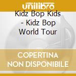 Kidz Bop Kids - Kidz Bop World Tour cd