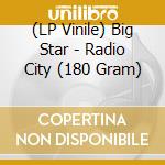 (LP Vinile) Big Star - Radio City (180 Gram) vinile