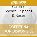 Caroline Spence - Spades & Roses cd