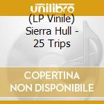 (LP Vinile) Sierra Hull - 25 Trips vinile
