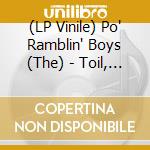(LP Vinile) Po' Ramblin' Boys (The) - Toil, Tears & Trouble lp vinile
