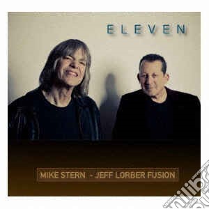 Mike Stern / Jeff Lorber Fusion - Eleven cd musicale