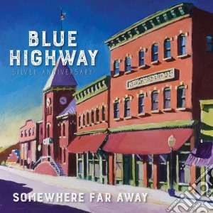 Blue Highway - Somewhere Far Away: Silver Anniversary cd musicale