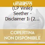 (LP Vinile) Seether - Disclaimer Ii (2 Lp) vinile