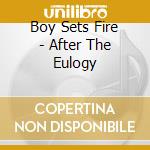 Boy Sets Fire - After The Eulogy cd