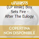 (LP Vinile) Boy Sets Fire - After The Eulogy vinile