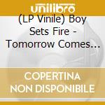 (LP Vinile) Boy Sets Fire - Tomorrow Comes Today vinile