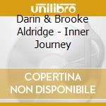 Darin & Brooke Aldridge - Inner Journey cd musicale
