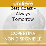 Best Coast - Always Tomorrow cd