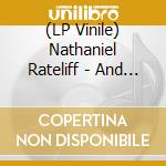 (LP Vinile) Nathaniel Rateliff - And It'S Still Alright? (180 Gr. Ocean Green Clear Vinyl) vinile