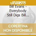 Bill Evans - Everybody Still Digs Bill Evans (5 Cd) cd musicale