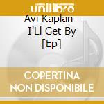 Avi Kaplan - I'Ll Get By [Ep] cd