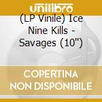 (LP Vinile) Ice Nine Kills - Savages (10'') vinile