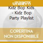 Kidz Bop Kids - Kidz Bop Party Playlist cd
