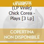 (LP Vinile) Chick Corea - Plays [3 Lp] lp vinile