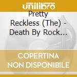 Pretty Reckless (The) - Death By Rock And Roll cd