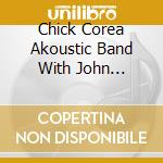 Chick Corea Akoustic Band With John Patitucci & Dave Weckl - Live (2 Cd) cd