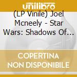 (LP Vinile) Joel Mcneely - Star Wars: Shadows Of The Empire lp vinile