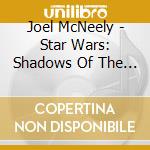 Joel McNeely - Star Wars: Shadows Of The Empire cd