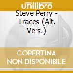 Steve Perry - Traces (Alt. Vers.) cd