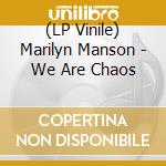 (LP Vinile) Marilyn Manson - We Are Chaos lp vinile