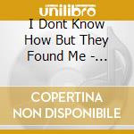 I Dont Know How But They Found Me - Razzmatazz cd