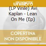 (LP Vinile) Avi Kaplan - Lean On Me (Ep) vinile