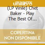 (LP Vinile) Chet Baker - Play The Best Of Lerner & vinile