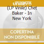 (LP Vinile) Chet Baker - In New York vinile