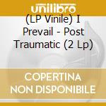 (LP Vinile) I Prevail - Post Traumatic (2 Lp) vinile