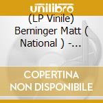 (LP Vinile) Berninger Matt ( National ) - Serpentine Prison  - Lp 180 Gr.  Colored Vinyl Indie Exclusive Ltd.Ed. vinile