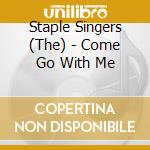 Staple Singers (The) - Come Go With Me cd