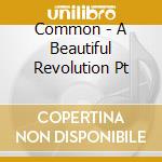 Common - A Beautiful Revolution Pt cd
