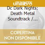 Dc Dark Nights: Death Metal Soundtrack / Various cd