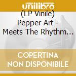 (LP Vinile) Pepper Art - Meets The Rhythm Section lp vinile
