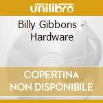 Billy Gibbons - Hardware cd musicale