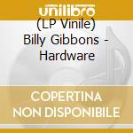 (LP Vinile) Billy Gibbons - Hardware vinile