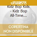 Kidz Bop Kids - Kidz Bop All-Time Greatest Hits cd