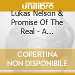 Lukas Nelson & Promise Of The Real - A Few Stars Apart cd