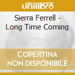 Sierra Ferrell - Long Time Coming cd