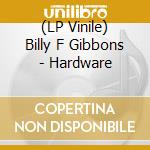 (LP Vinile) Billy F Gibbons - Hardware vinile