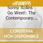 Sonny Rollins - Go West!: The Contemporary Records Albums (3 Cd) cd musicale