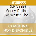 (LP Vinile) Sonny Rollins - Go West!: The Contemporary Records Albums (3 Lp) vinile