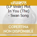 (LP Vinile) Plot In You (The) - Swan Song lp vinile