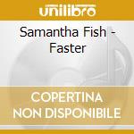 Samantha Fish - Faster cd musicale