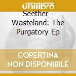 Seether - Wasteland: The Purgatory Ep cd