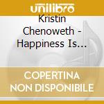 Kristin Chenoweth - Happiness Is Christmas cd musicale
