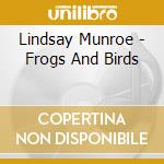 Lindsay Munroe - Frogs And Birds cd