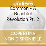 Common - A Beautiful Revolution Pt. 2 cd musicale