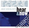 Jazz Vocalists: Hear & Now / Various cd